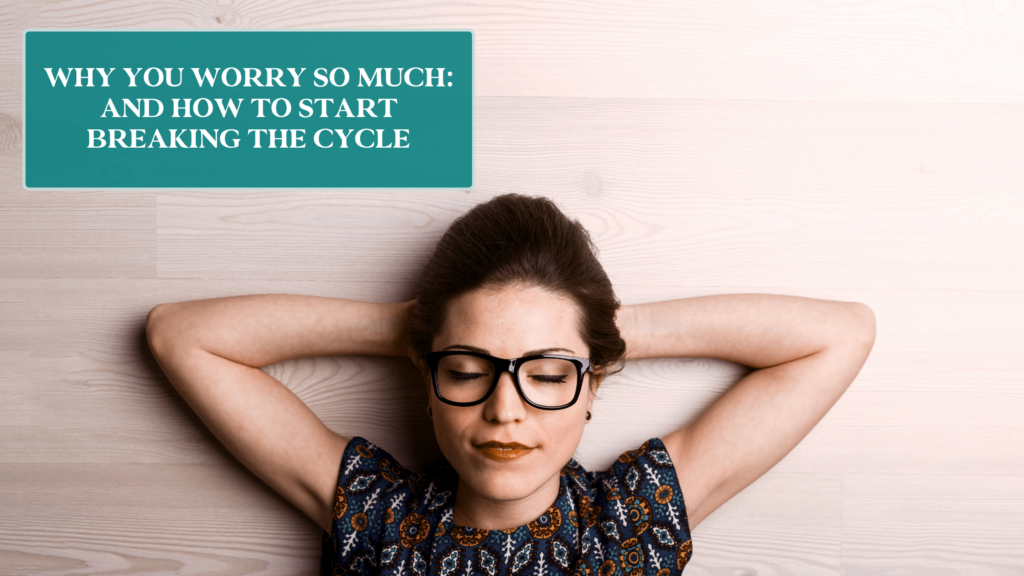 why-you-worry-so-much